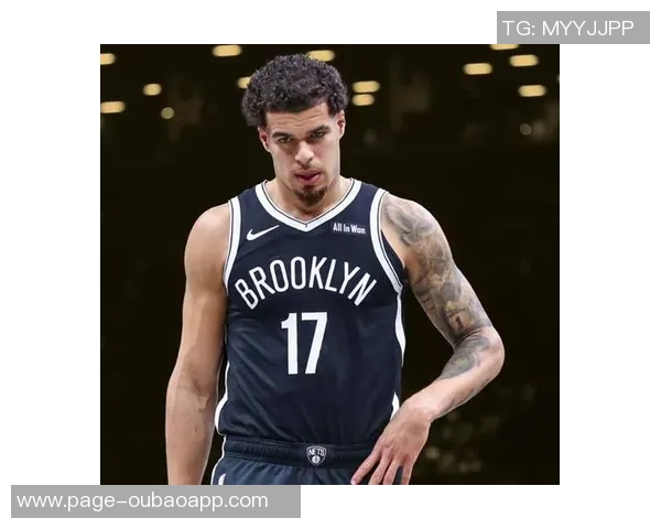 篮网考虑小波特交易报价或影响球队未来表现与战绩调整